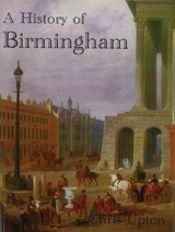 A History of Birmingham - Chris Upton - 9781860776618
