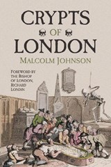 Crypts of London - Malcolm Johnson - 9781860776724