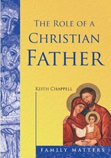 Role of a Christian Father - CHAPPELL,  Keith - 9781860825149