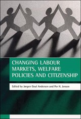 Changing labour markets, welfare policies and citizenship - Jorgen Goul Andersen ; Per H. Jensen - 9781861342720
