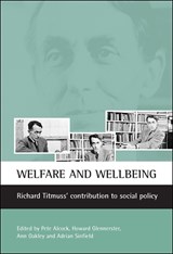 Welfare and wellbeing - PETE (UNIVERSITY OF BIRMINGHAM) ALCOCK ; HOWARD (DEPARTMENT OF SOCIAL ADMINISTRATION,  London School of Economics and Political Science) Glennerster ; Ann (UCL Social Research Institute) Oakley ; Adrian (School of Social and Political Studies, University of Edinburgh) Sinfield - 9781861342997