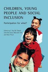 Children, young people and social inclusion - KAY (SOCIAL POLICY DEPARTMENT,  School of Social and Political Studies, Edinburgh University) Tisdall ; John (School of Education, University of Edinburgh) Davis ; Malcolm (Centre for the Child) Hill ; Alan (School of Comparative and Applied Social Sciences, Centre for the Social Study of Childhood) - 9781861346629