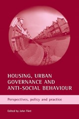 Housing, urban governance and anti-social behaviour - JOHN (CENTRE FOR REGIONAL ECONOMIC AND SOCIAL RESEARCH,  Sheffield Hallam University) Flint - 9781861346841