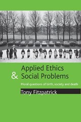 Applied ethics and social problems - TONY (SCHOOL OF SOCIOLOGY AND SOCIAL POLICY,  University of Nottingham) Fitzpatrick - 9781861348593