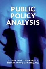 Public policy analysis - PETER (UNIVERSITY OF LAUSANNE AND THE TARAS SHEVCHENKO UNIVERSITY OF KIEV.) KNOEPFEL ; CORINNE (UNIVERSITE DE TOURS) LARRUE ; FREDERIC (DEPARTEMENT DE SCIENCE POLITIQUE,  Universite de Geneve) Varone ; Michael (Newcastle University) Hill - 9781861349071