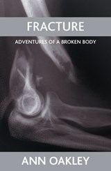 Fracture - Ann (UCL Social Research Institute) Oakley - 9781861349378