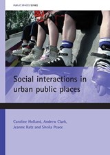 Social interactions in urban public places - Caroline Holland ; Andrew Clark ; Jeanne Katz ; Sheila Peace - 9781861349972