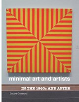 Minimal Art and Artists - Laura Garrard - 9781861717573