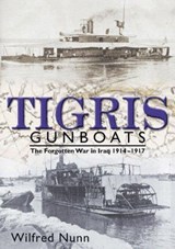 Tigris Gunboats - Vice-Admiral Wilfred Nunn - 9781861763082