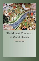 The Mongol Conquests in World History - Timothy May - 9781861898678