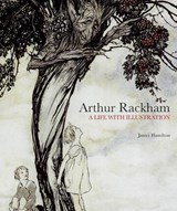Arthur Rackham: A Life with Illustration - James Hamilton - 9781862058941