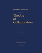 Pickard Chilton: The Art of Collaboration - Pickard Chilton ; Michael J. Crosbie - 9781864708516