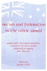 Nation and Federation in the Celtic World -  - 9781864875157