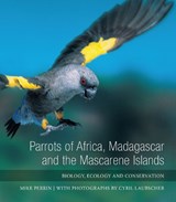 Parrots of Africa, Madagascar and the Mascarene Islands - Mike Perrin - 9781868145522