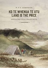 Ko te Whenua te Utu / Land is the Price - M. P. K. Sorrenson - 9781869408107