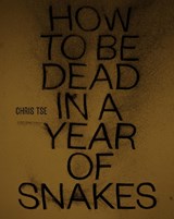 How to be Dead in a Year of Snakes - Tse Chris - 9781869408183