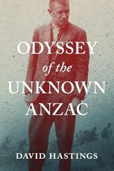 Odyssey of the Unknown Anzac - David Hastings - 9781869408824