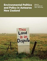 Environmental Politics and Policy in Aotearoa New Zealand - Maria Bargh ; Julie L MacArthur - 9781869409524