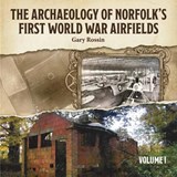 The The Archaeology of Norfolk’s First World War Airfields Vol I - Gary Rossin - 9781869831585