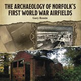 The The Archaeology of Norfolk’s First World War Airfields - Gary Rossin - 9781869831608