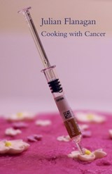 Cooking with Cancer - Julian Flanagan - 9781869848170
