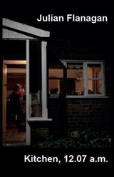 Kitchen, 12.07 a.m. - Julian Flanagan - 9781869848224
