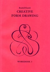 Creative Form Drawing: Workbook 3 - Rudolf Kutzli - 9781869890384