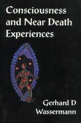 Consciousness & Near Death Experiences - Gerhard D Wassermann - 9781869928629