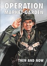 Operation Market-Garden Then and Now - Margry, Karel - 9781870067393