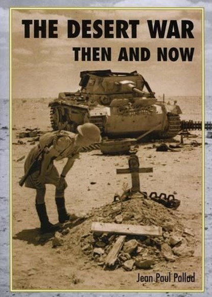 The Desert War Then and Now, Jean-Paul Pallud - Gebonden - 9781870067775