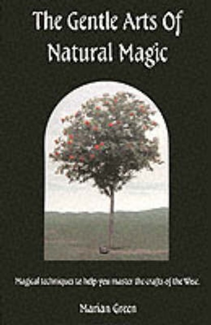 The Gentle Arts of Natural Magic, GREEN,  Marian - Paperback - 9781870450294