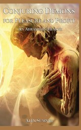 CONJURING DEMONS FOR PLEASURE AND PROFIT - Alex Sumner - 9781870450744