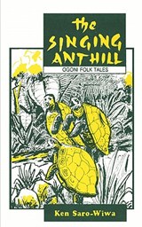 The Singing Anthill - Ken Saro-Wiwa - 9781870716154