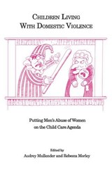 Children Living with Domestic Violence - MULLENDER,  Audrey ; Morley, B. - 9781871177725