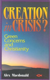 Creation in Crisis - Alex MacDonald - 9781871676860