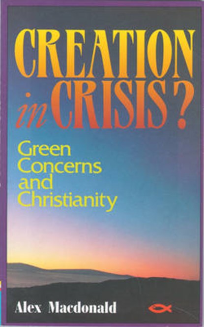 Creation in Crisis, Alex MacDonald - Paperback - 9781871676860