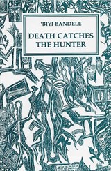 Death Catches the Hunter - Biyi Bandele-Thomas - 9781872868158