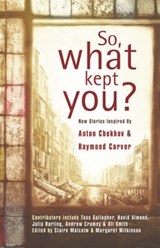 So, What Kept You? - Tess Gallagher - 9781873226841