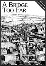 A Bridge Too Far - John Morrison - 9781873378571