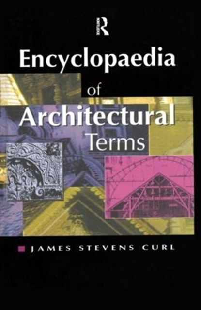 Encyclopaedia of Architectural Terms, James Stevens Curl - Gebonden - 9781873394045