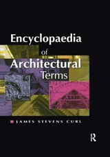 Encyclopaedia of Architectural Terms - James Curl ; John Sambrook - 9781873394250