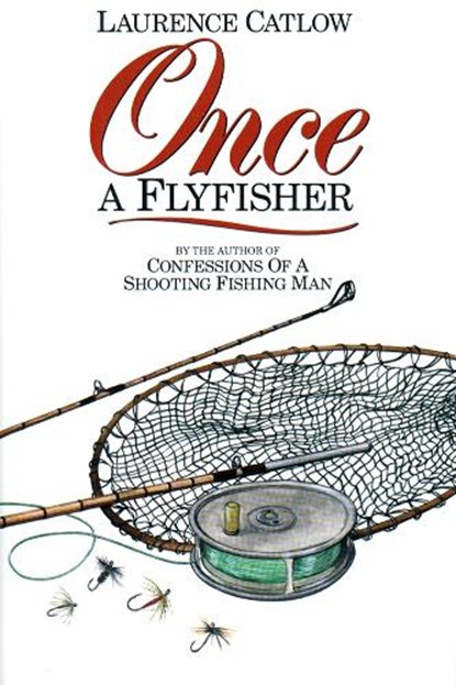 Once a Flyfisher, CATLOW,  Laurence - Gebonden - 9781873674482
