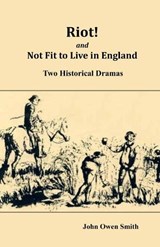 Riot! and Not Fit to Live in England - John Owen Smith - 9781873855805