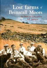Lost Farms of Brinscall Moors - David Clayton - 9781874181767