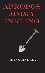 Apropos Jimmy Inkling - Brian Marley - 9781874400738