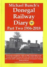Michael Bunch's Donegal Railway Diary, Part Two 1956 - 2018 - Michael Bunch - 9781874518075