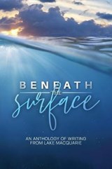 Beneath the Surface - MAIR,  K J ; Ferguson, Alison (Pam Garfoot Currently Paints in the Studio of Artist Margrete Erling (the Yara Balba Art Studio) at Mandalong New South Wales Member Lake Macquarie Branch Fellowship of Australian Writers) - 9781876409630