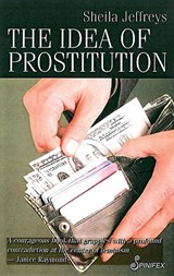 The Idea of Prostitution - Jeffreys Sheila - 9781876756673