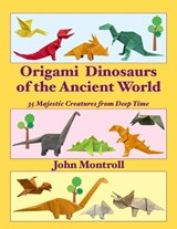 Origami Dinosaurs of the Ancient World - John Montroll - 9781877656774
