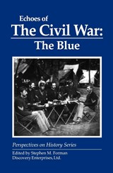 Echoes of the Civil War: The Blue - Stephen M Forman - 9781878668837